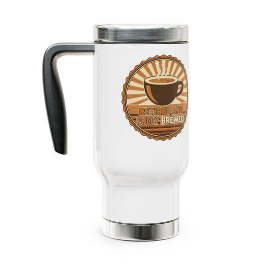 Retired and Fully Brewed Travel Mug for Coffee Lovers