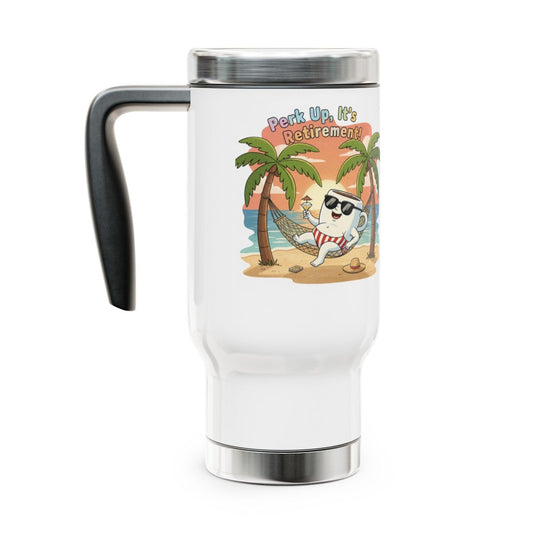 Perk Up It's Retirement Travel Mug
