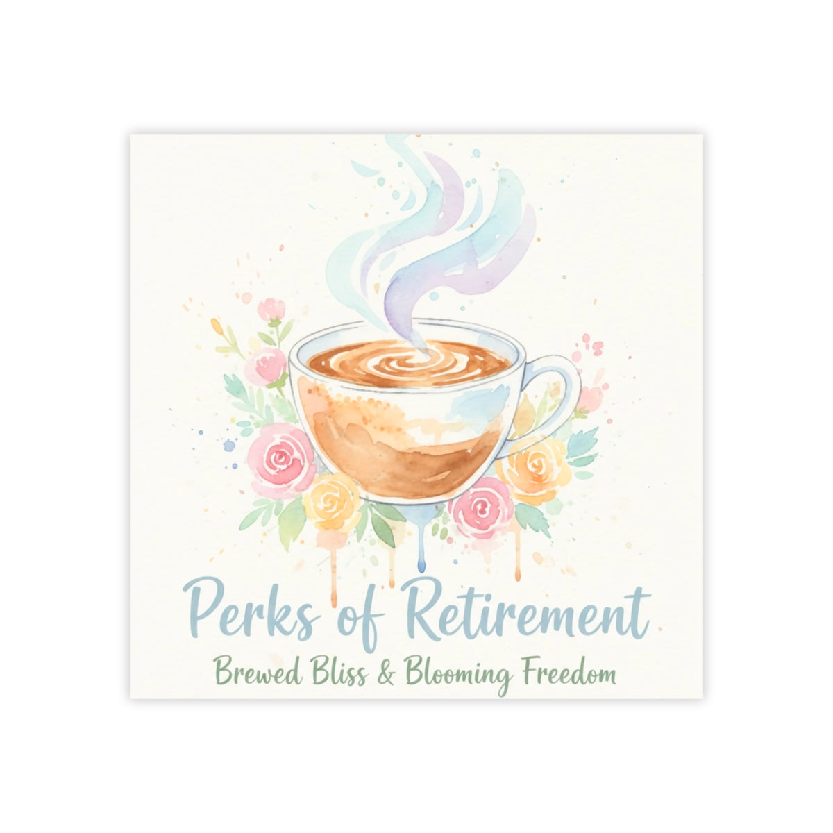 Perks of Retirement Brewed Bliss Blooming Freedom Art Print