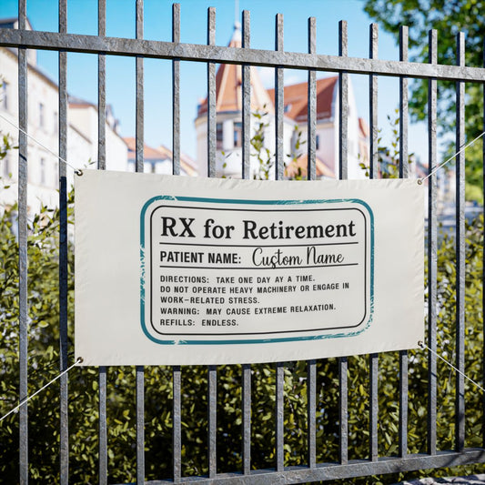 Rx For Retirement Prescription Funny Gag Gift Vinyl Banner or Yard Sign - Retiree Gifts Retirement Party
