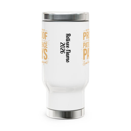 Personalized Retirement Travel Mug (Tumbler) – “Retirement Proof That Patience Pays” - Retiree Gifts Retirement Party