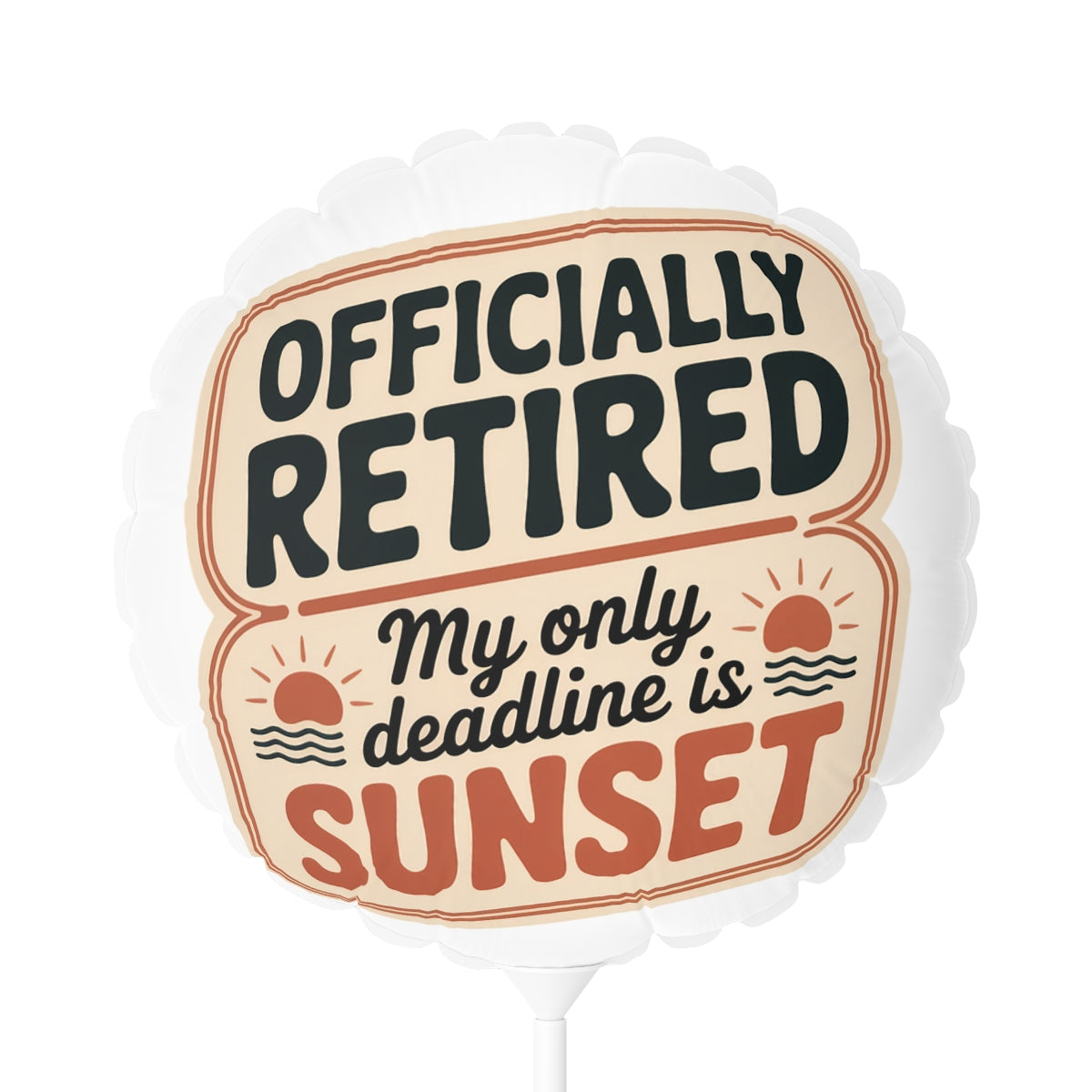 Officially Retired My Only Deadline Is Sunset 22in or 11in Mylar Ballons - Retiree Gifts Retirement Party