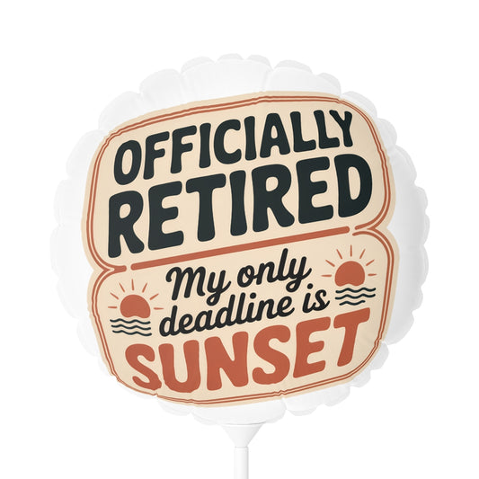 Officially Retired My Only Deadline Is Sunset 22in or 11in Mylar Ballons - Retiree Gifts Retirement Party