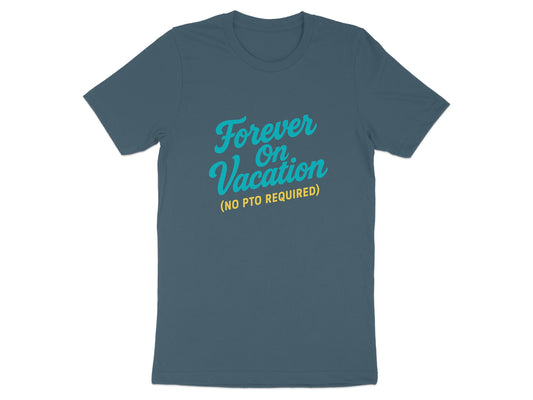 Forever On Vacation | No PTO Required Dark Heaterh Color Bella T-Shirts product type - Retiree Gifts Retirement Party