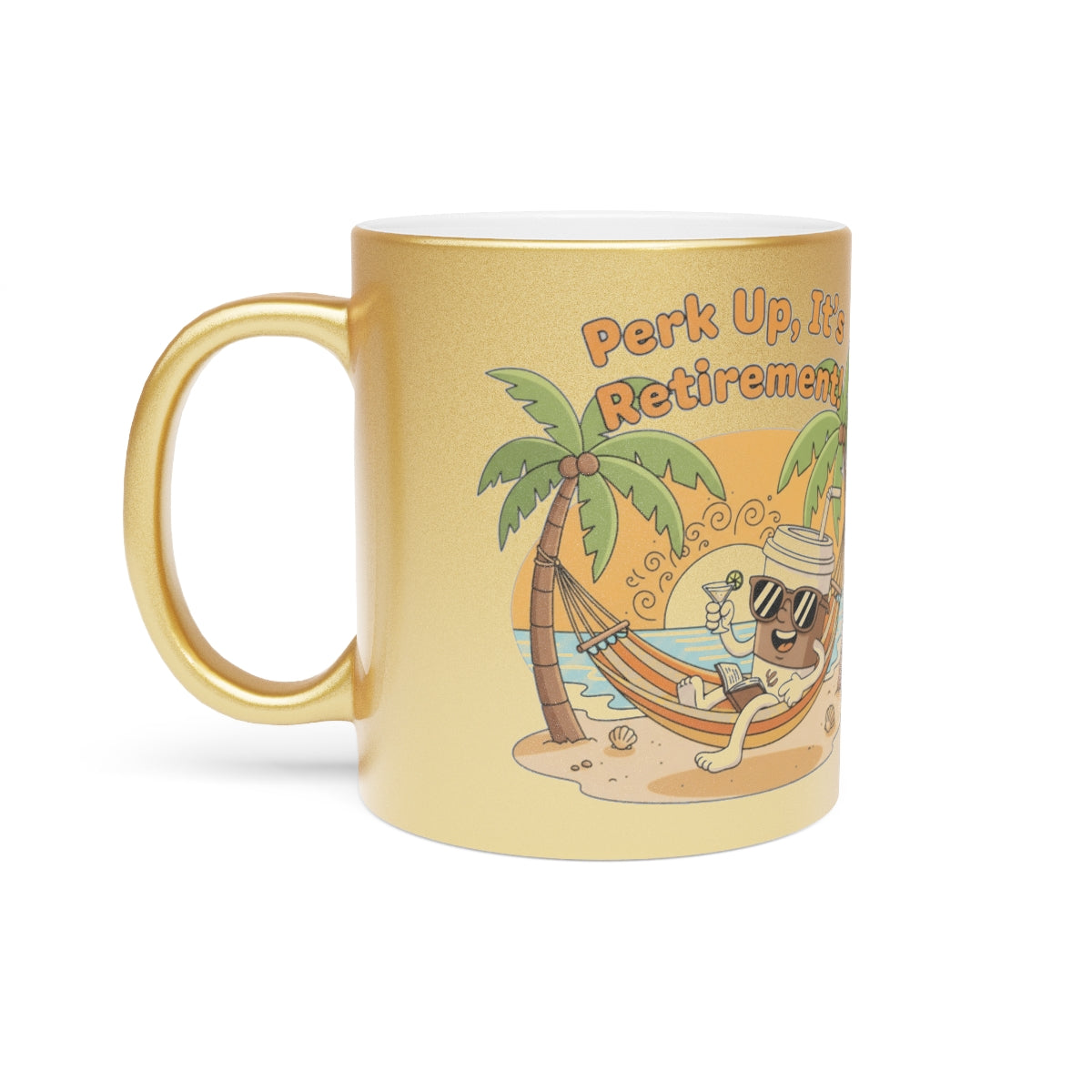 Perk Up It's Your Time to Shine Retirement Mug