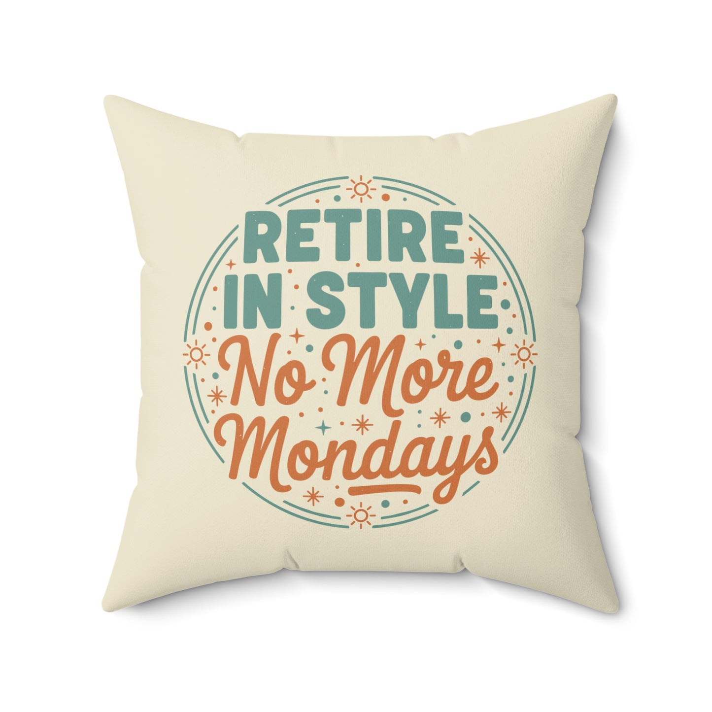 Retire In Style No More Mondays | Square Pillow - Retiree Gifts Retirement Party