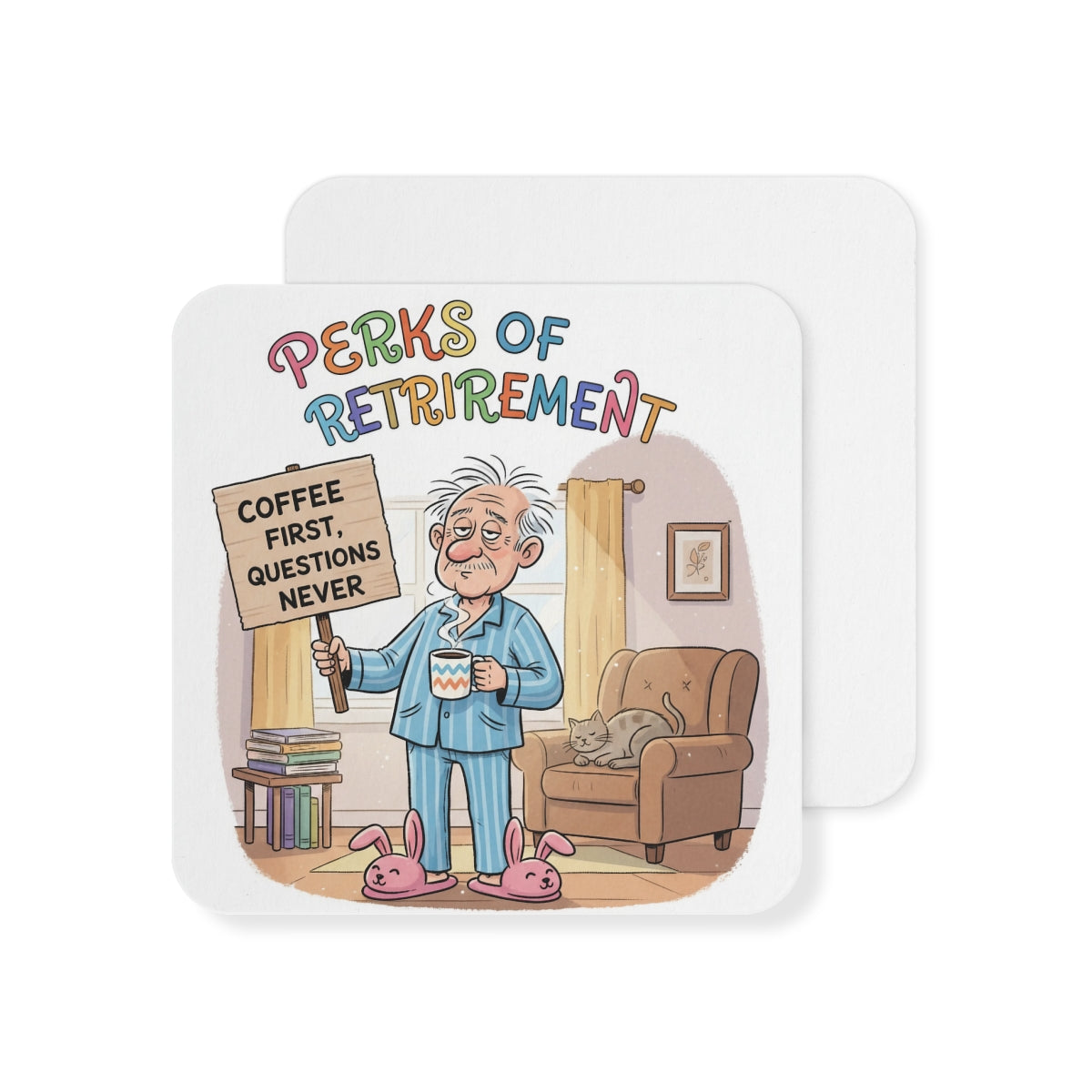 Perks of Retirement Coffee First Questions Never Coaster