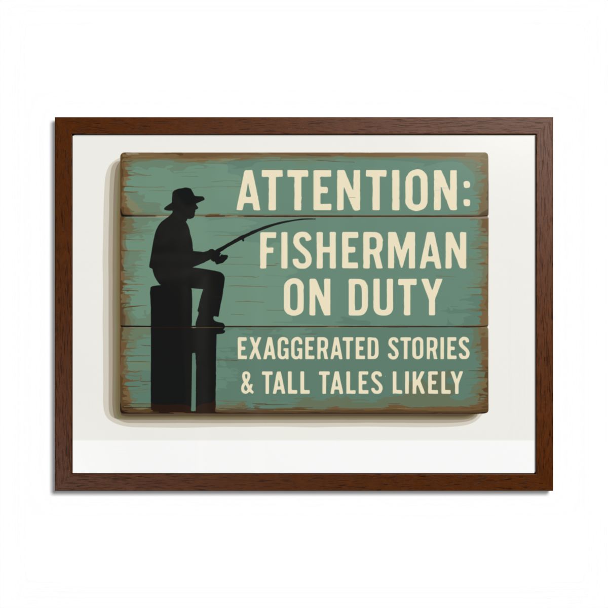 Attention Fisherman On Duty Sign Exaggerated Stories Framed Art Posters - Retiree Gifts Retirement Party