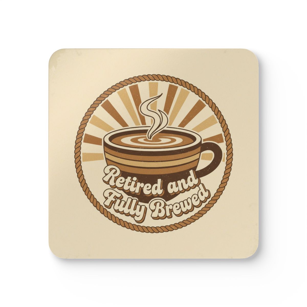 Retired and Fully Brewed Coffee Lover Coaster