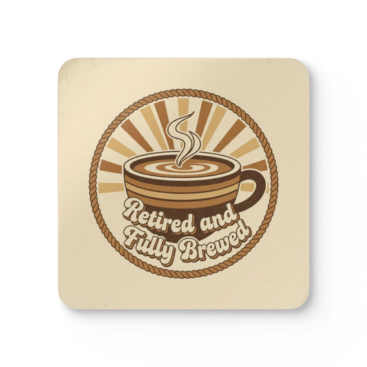 Retired and Fully Brewed Coffee Lover Coaster