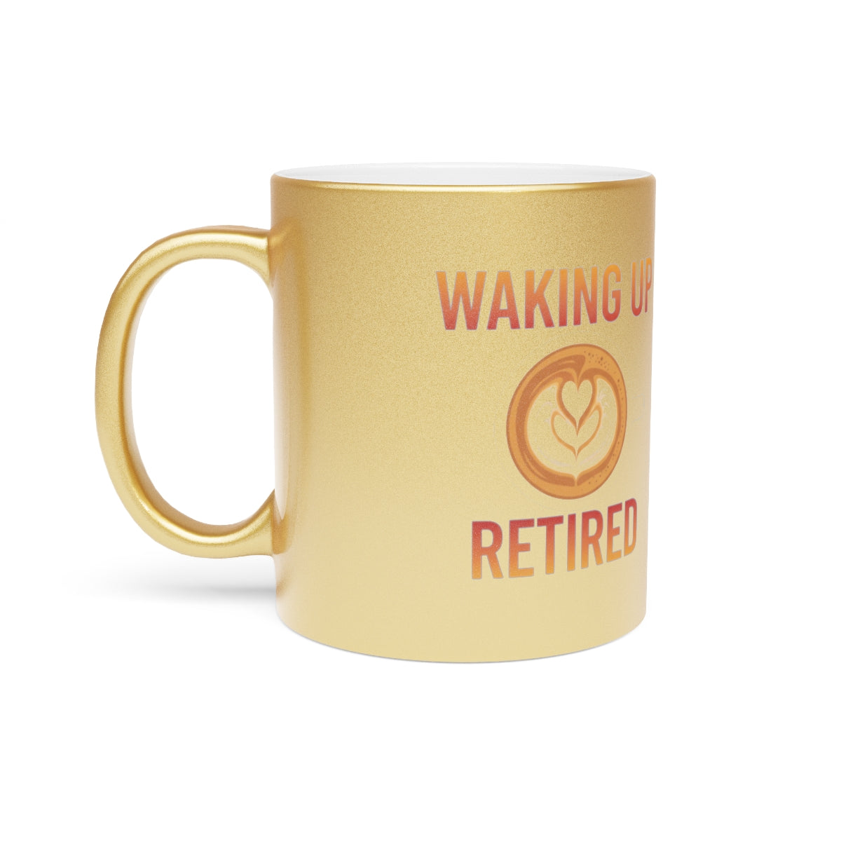 Waking Up Retired Coffee Mug Perfect Gift Idea