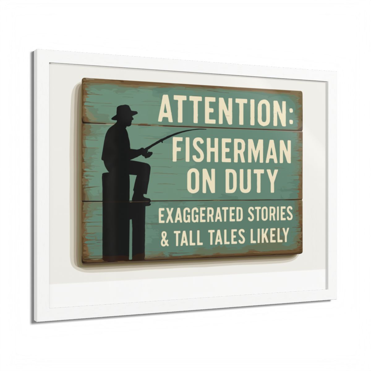 Attention Fisherman On Duty Sign Exaggerated Stories Framed Art Posters - Retiree Gifts Retirement Party