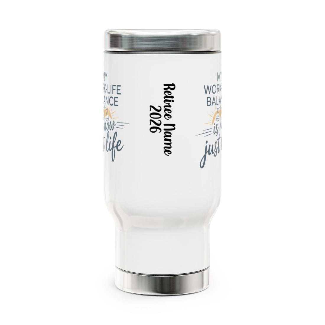 Personalized Retirement Travel Mug (Tumbler) – “My Work-Life Balance Is Now Just Life” - Retiree Gifts Retirement Party