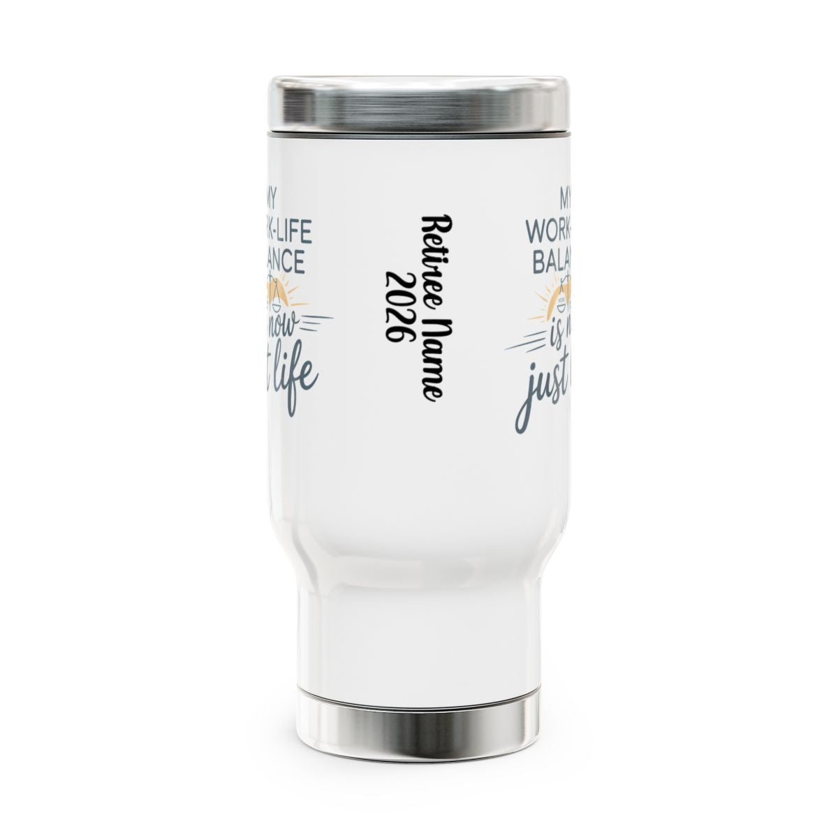 Personalized Retirement Travel Mug (Tumbler) – “My Work-Life Balance Is Now Just Life” - Retiree Gifts Retirement Party