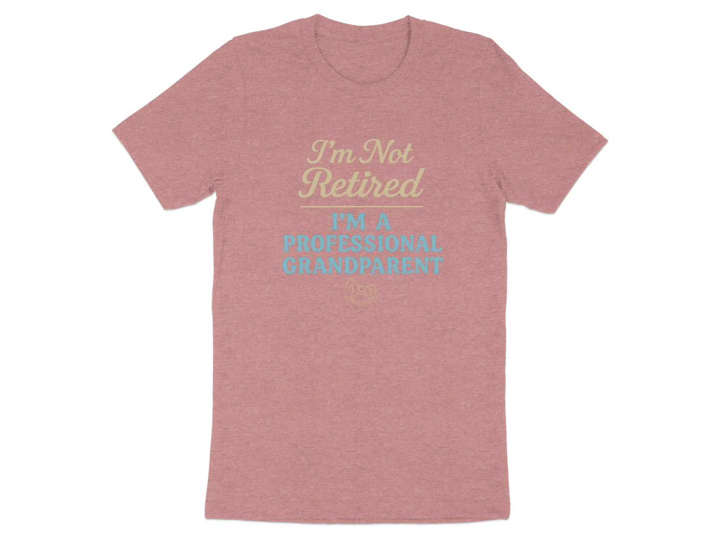 I'm Not Retired I'm A Professional Grandparent | Retirement Is Not | Perfect Gift for Grandparents Soft Color Bella T-Shirts - Retiree Gifts Retirement Party