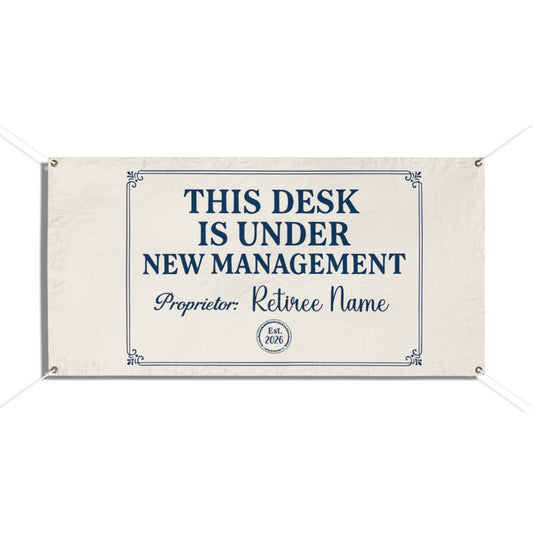 This Desk Under New Management Custom Large Vinyl Banner or Yard Sign - Retiree Gifts Retirement Party