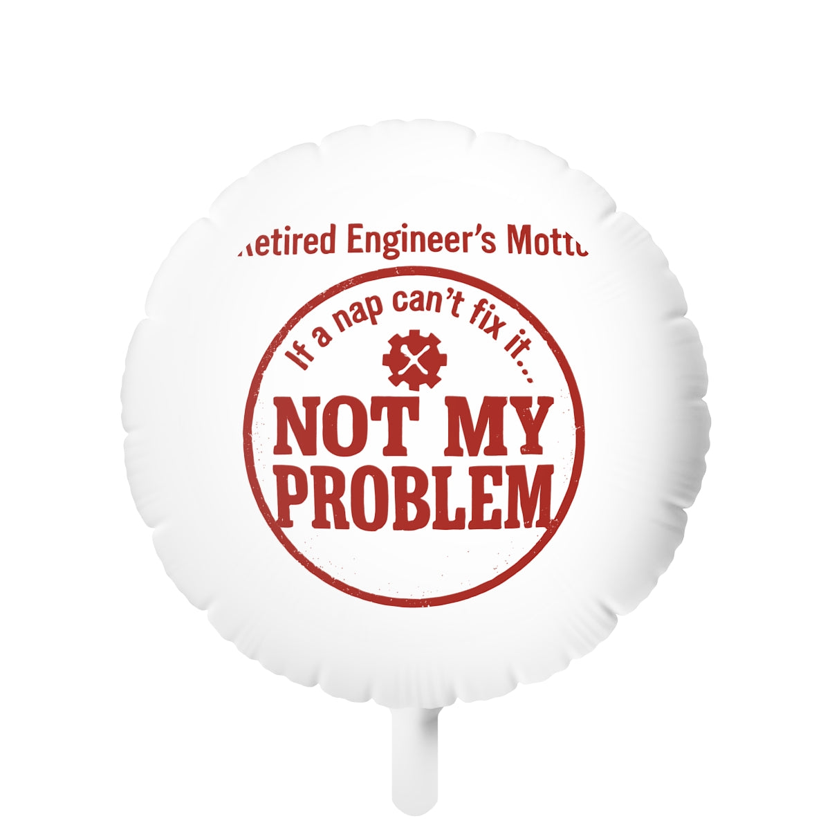 Retired Engineer's Motto If Nap Cant Fix It | NOT MY PROBLEM | This retirement ornament Mylar Ballons 11in or 22in - Retiree Gifts Retirement Party