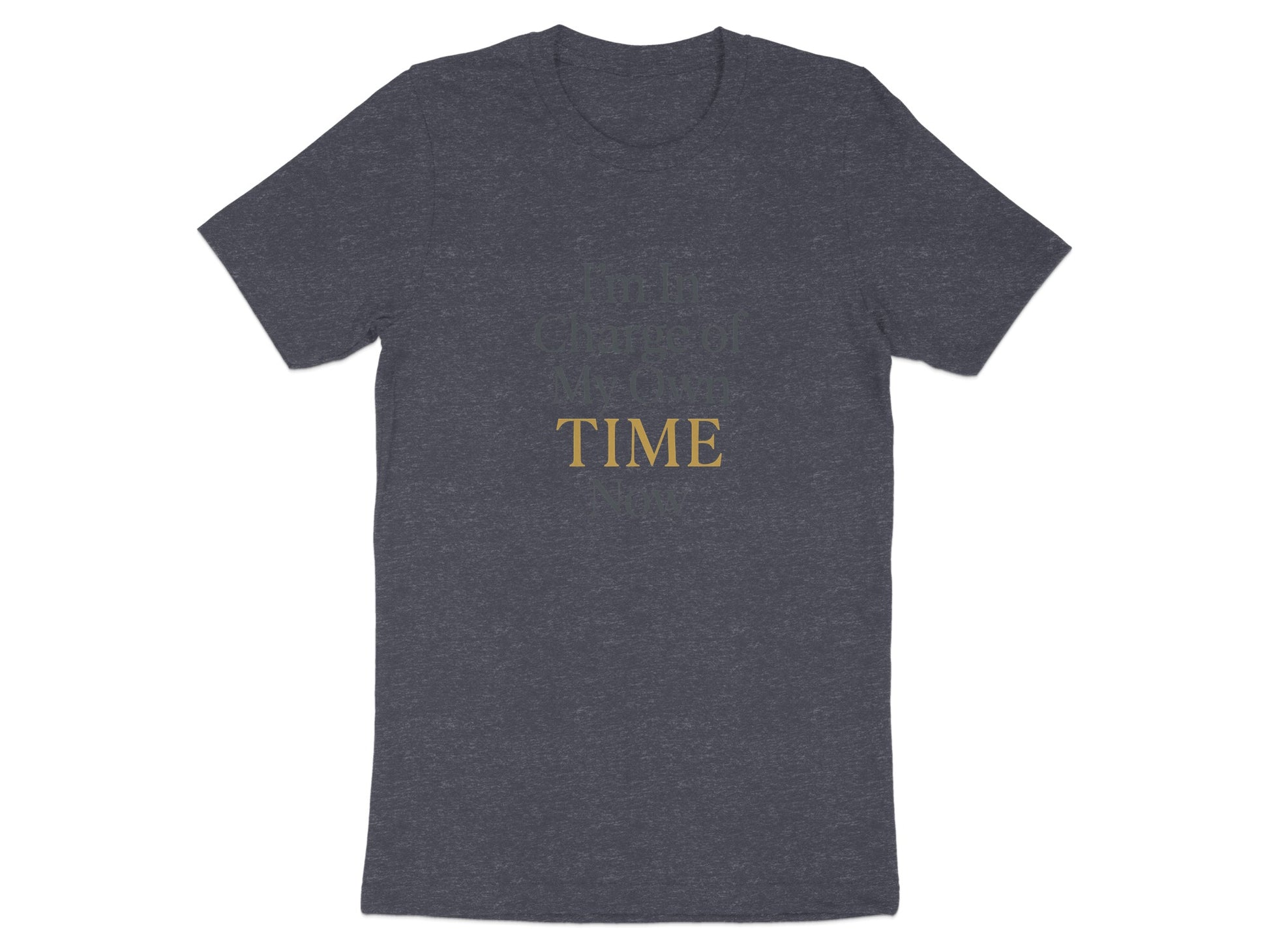 I'm In Charge of My Own Time Now | Celebrate Freedom Dark Heaterh Color Bella T-Shirts - Retiree Gifts Retirement Party