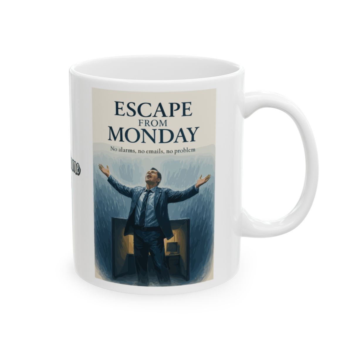 Escape From Monday No alarms no emails no problem | Personalized Microwavable Ceramic Mugs 11oz 15oz 20oz - Retiree Gifts Retirement Party