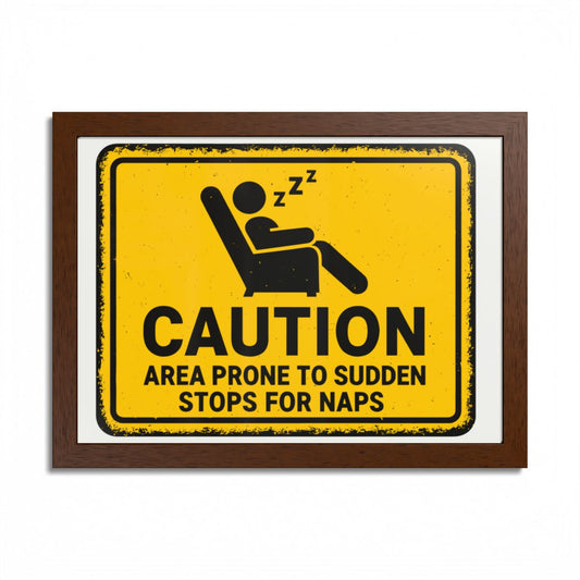 Caution Area Prone Sudden Stops for Naps Funny Sign Framed Art Posters - Retiree Gifts Retirement Party