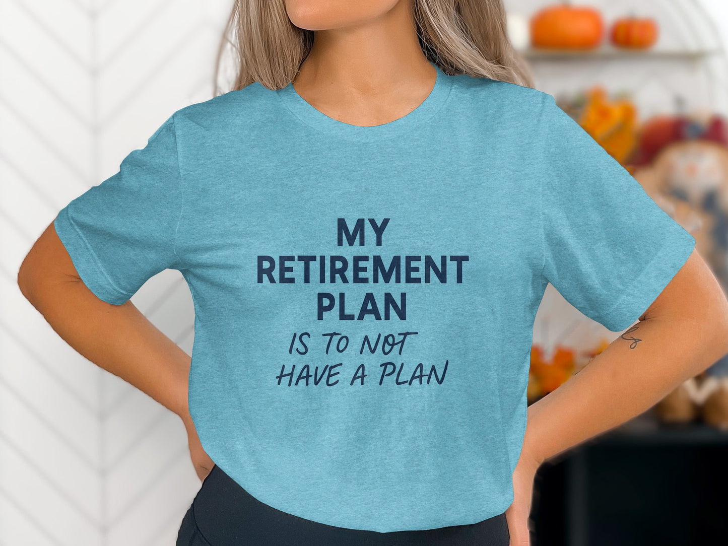 My Retirement Plan T-Shirt Funny Quote | Is To Not Have Plan | Soft Color Bella T-Shirts - Retiree Gifts Retirement Party