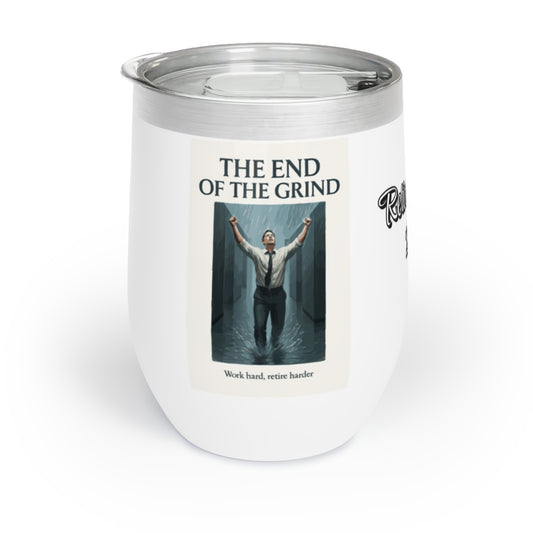 The End of the Grind Work hard retire harder | Celebrate Retirement Personalized Wine Tumbler - Retiree Gifts Retirement Party