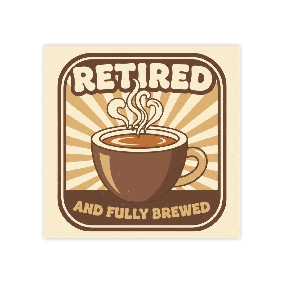 Retired And Fully Brewed Graphic Art Print