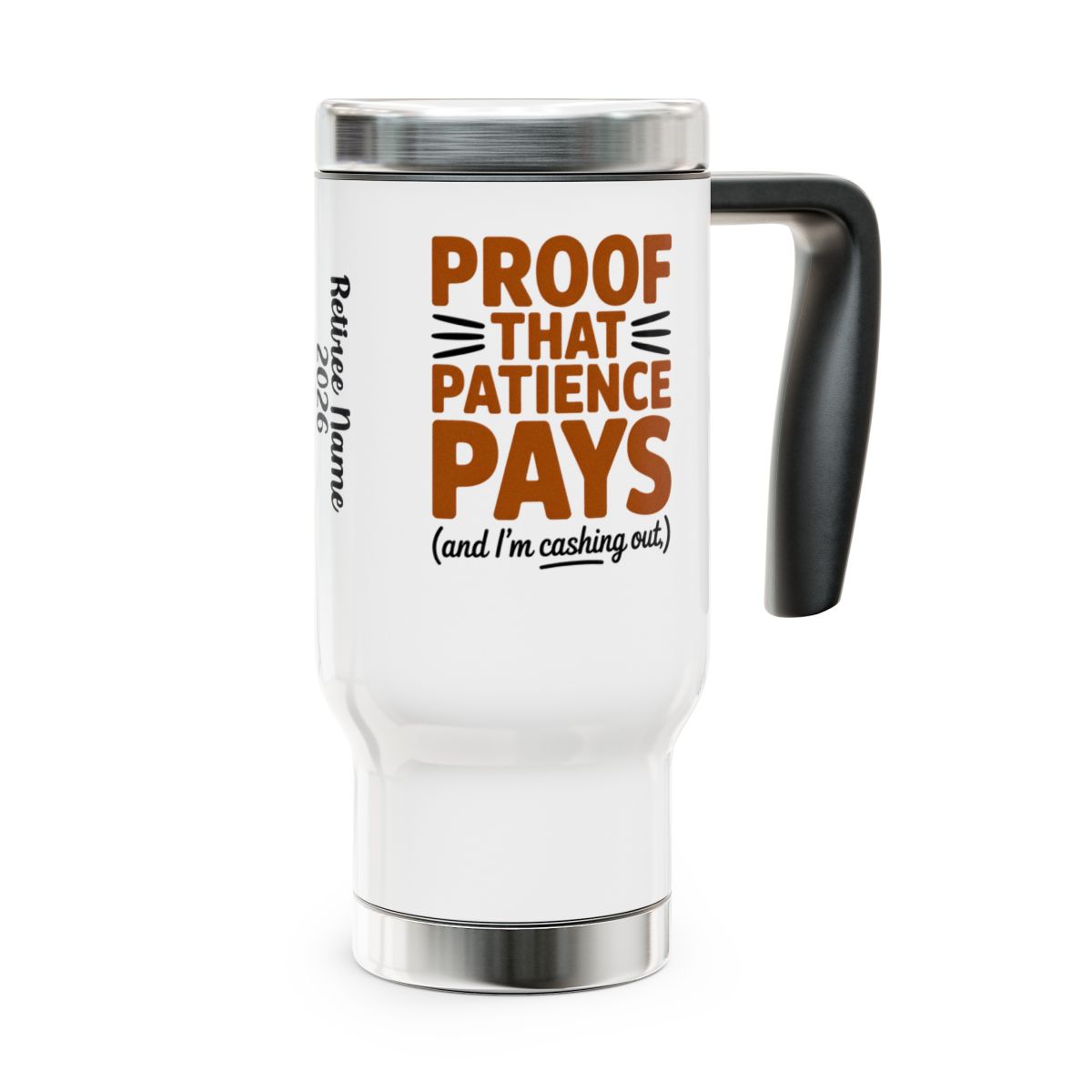 Personalized Retirement Travel Mug (Tumbler) – “Proof That Patience Pays” - Retiree Gifts Retirement Party