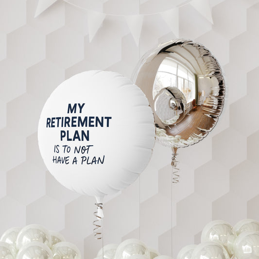 My Retirement Plan Is To Not Have A Plan | Perfect Retirement Party Decoration | Personalizable Mylar Ballons 11in or 22in - Retiree Gifts Retirement Party
