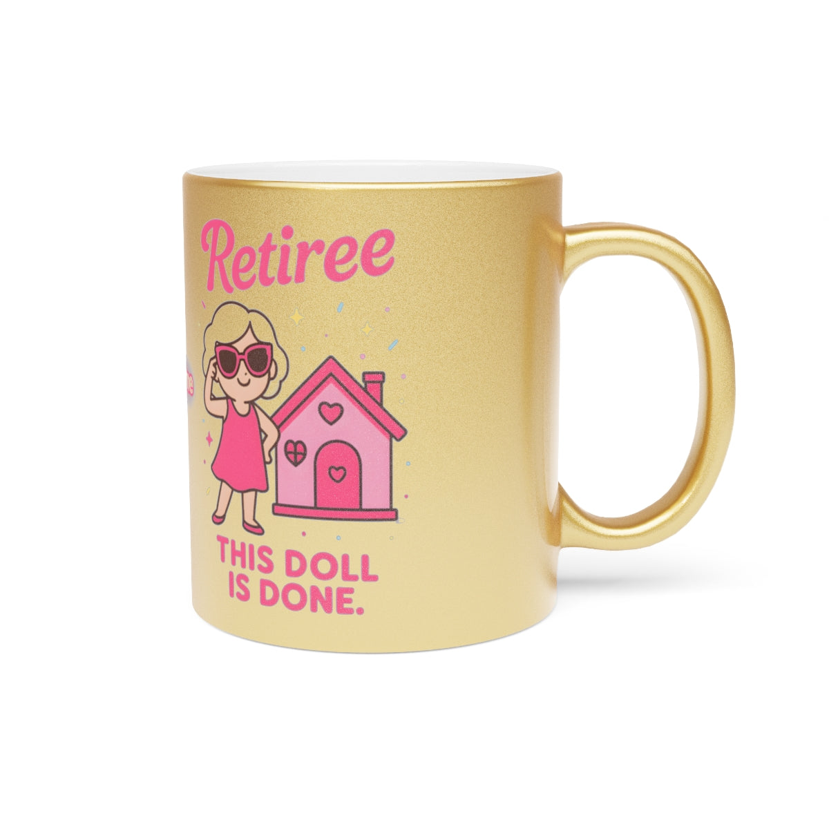Retiree This Doll Is Done Golden Coffee Mug