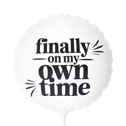 Finally On My Own Time Mylar 22in or 11in Mylar Ballons - Retiree Gifts Retirement Party