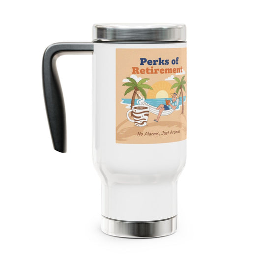 Perks of Retirement No Alarms Just Dreams Travel Mug