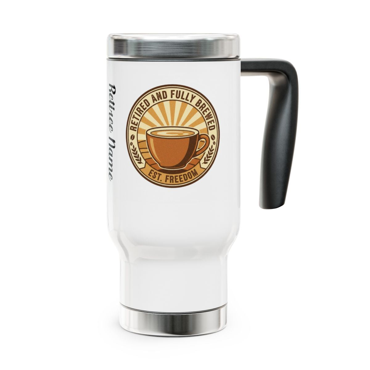 Retired and Fully Brewed Travel Coffee Mug