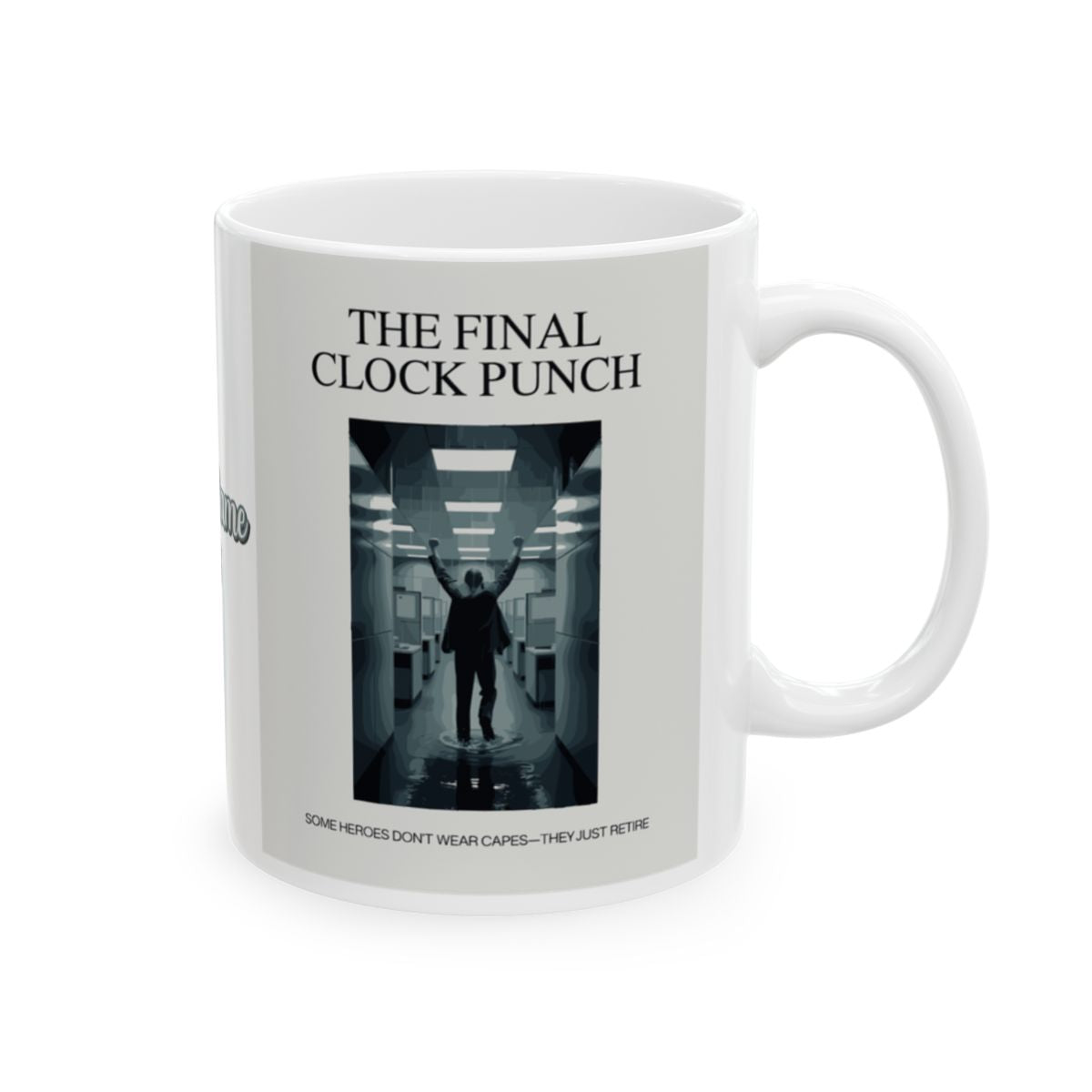 The Final Clock Punch Some Heroes Don't Wear Capes | Personalized Microwavable Ceramic Mugs 11oz 15oz 20oz - Retiree Gifts Retirement Party