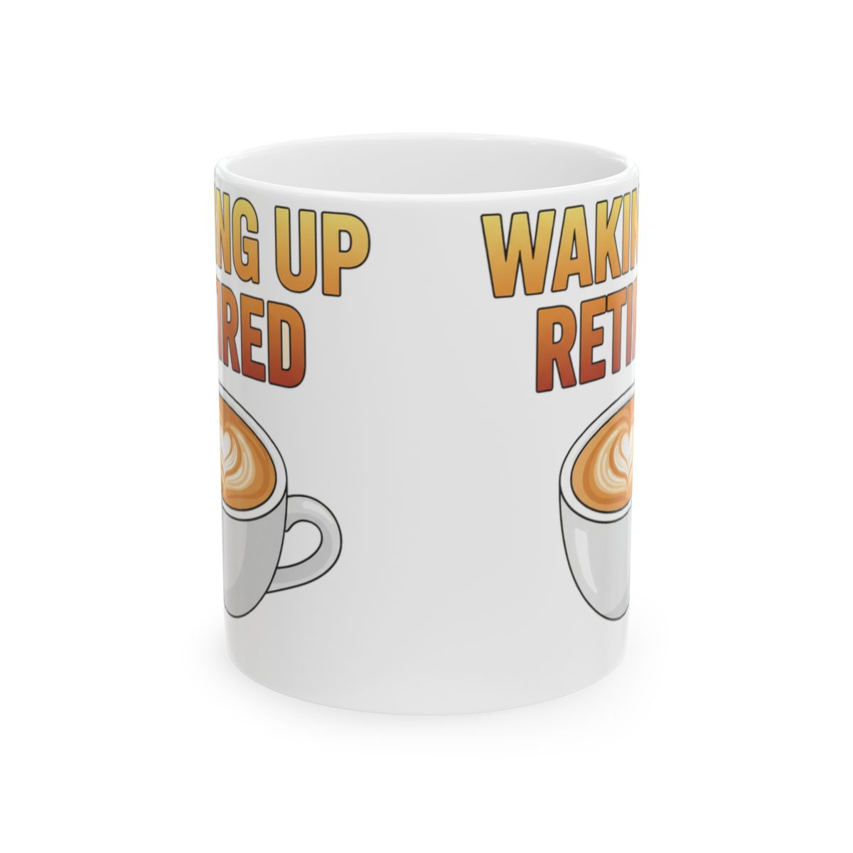 Waking Up Retired Humorous Coffee Mug for Morning Smiles