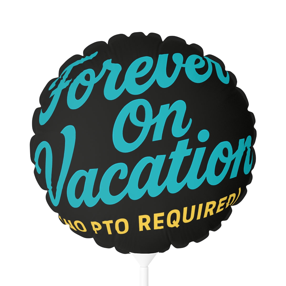 Forever on Vacation No PTO Required | Retirement Balloons | A Retirement Gift Idea Mylar Ballons 11in or 22in - Retiree Gifts Retirement Party