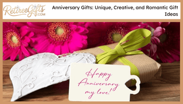 Anniversary Gifts: Unique, Creative, and Romantic Gift Ideas