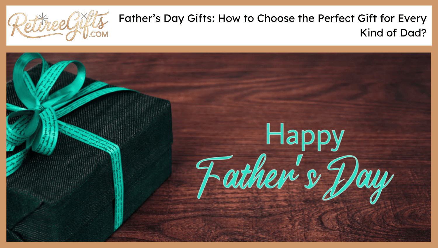 Father’s Day Gifts: How to Choose the Perfect Gift for Every Kind of Dad