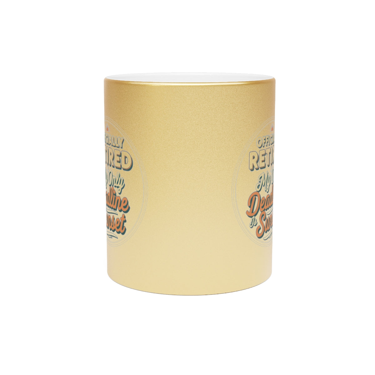 Officially Retired My Only Deadline Is Sunset | Enjoy relaxation with a Gold Silver Black or Access Mug - Retiree Gifts Retirement Party