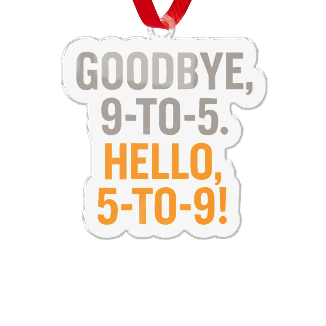 GOODBYE 9-TO-5 HELLO 5-TO-9 | Retirement Celebration Ornaments - Retiree Gifts Retirement Party