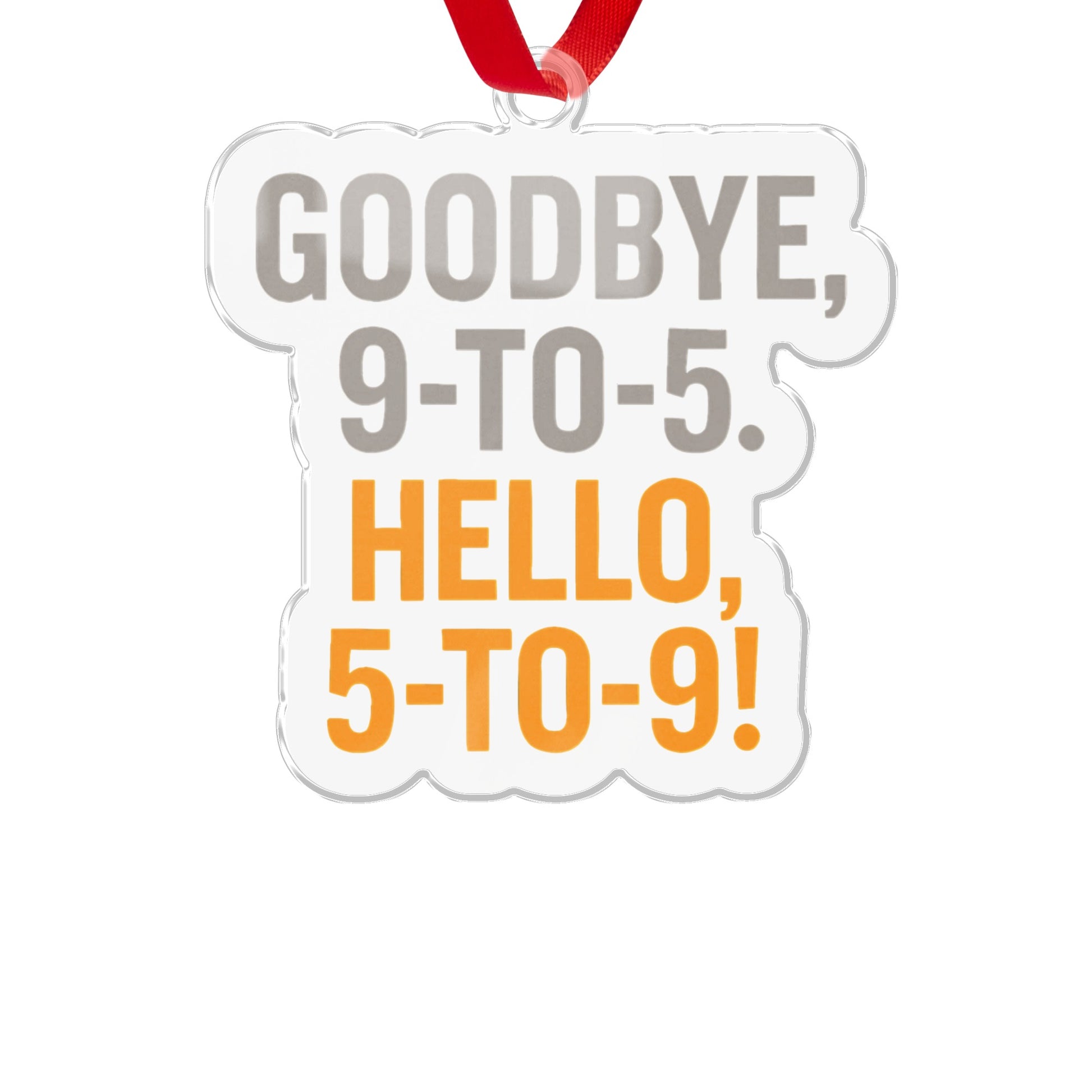 GOODBYE 9-TO-5 HELLO 5-TO-9 | Retirement Celebration Ornaments - Retiree Gifts Retirement Party