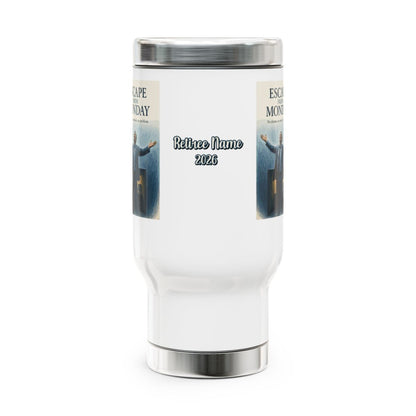 ESCAPE FROM MONDAY | No alarms no emails no problem 14oz Travel Mug - Retiree Gifts Retirement Party