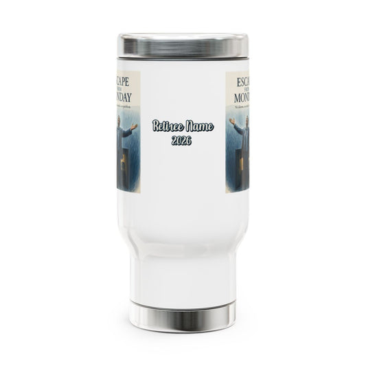 ESCAPE FROM MONDAY | No alarms no emails no problem 14oz Travel Mug - Retiree Gifts Retirement Party