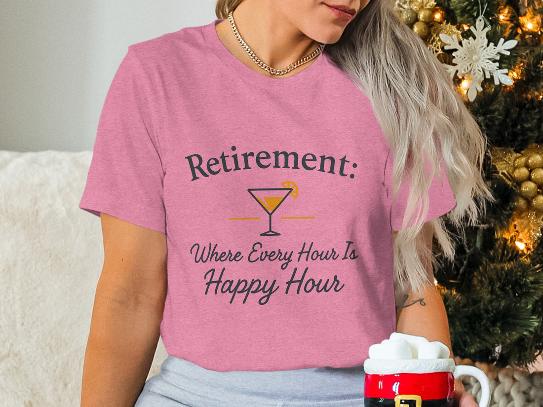 Retirement Where Every Hour Happy Hour | Soft Color Bella T-Shirts - Retiree Gifts Retirement Party