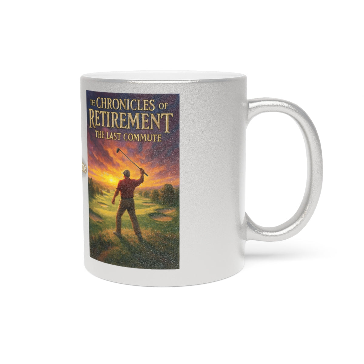 Chronicles of Retirement Mug The Last Commute Design