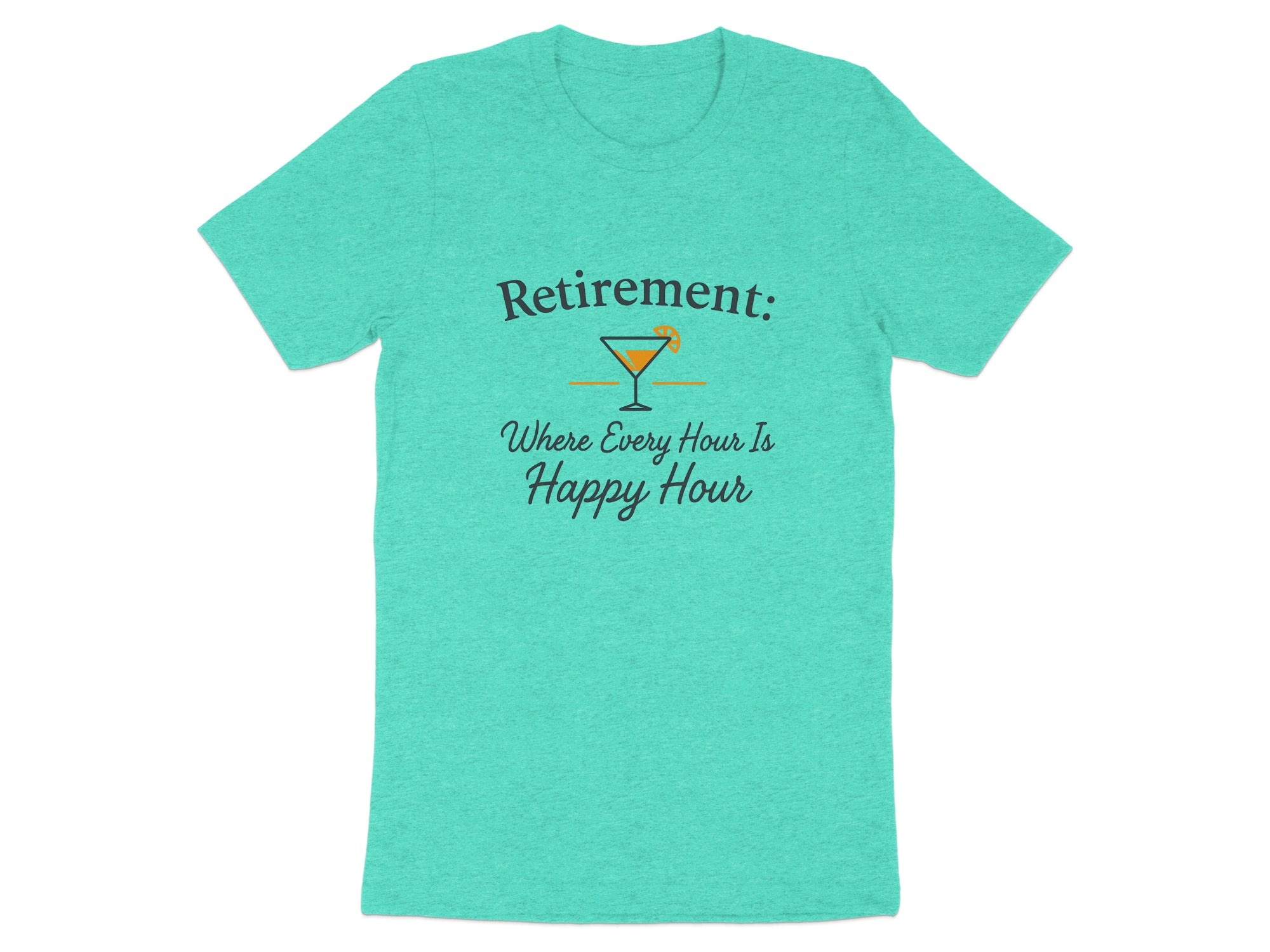 Retirement Where Every Hour Happy Hour | Soft Color Bella T-Shirts - Retiree Gifts Retirement Party