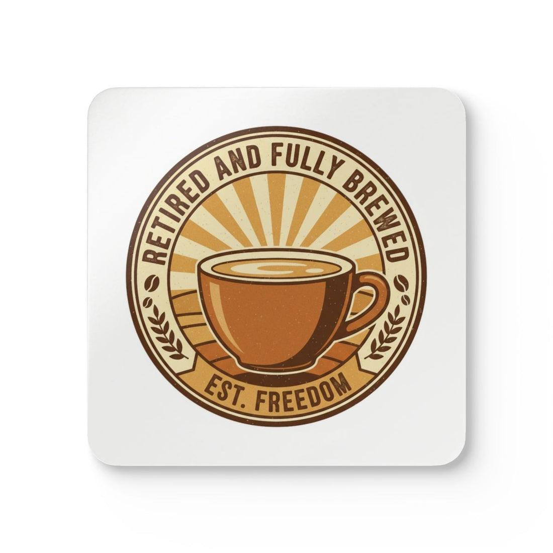Retired And Fully Brewed Est. Freedom coaster