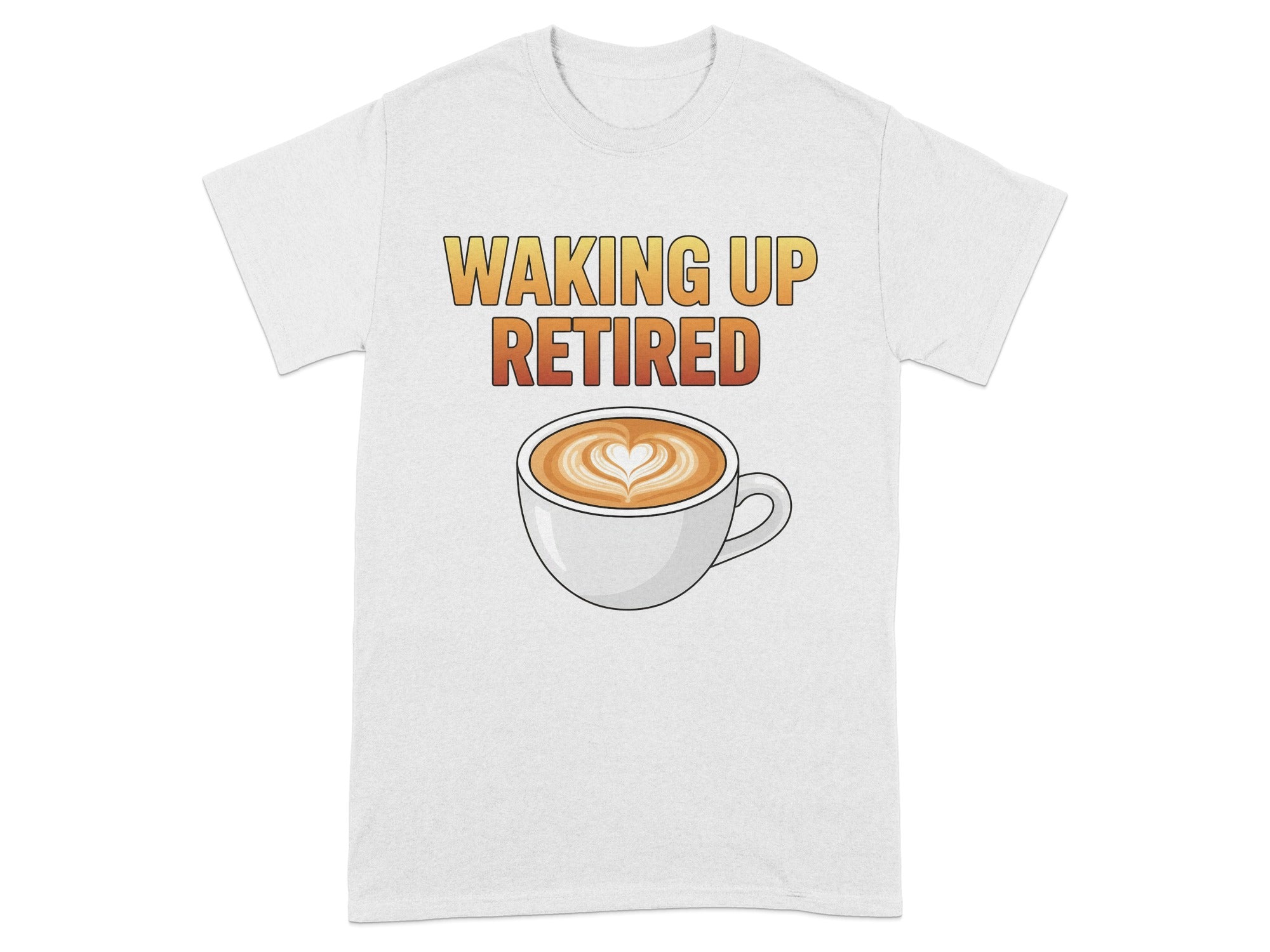 Waking Up Retired Coffee Cup Graphic T-Shirt