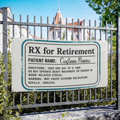Rx For Retirement Prescription Funny Gag Gift Vinyl Banner or Yard Sign - Retiree Gifts Retirement Party