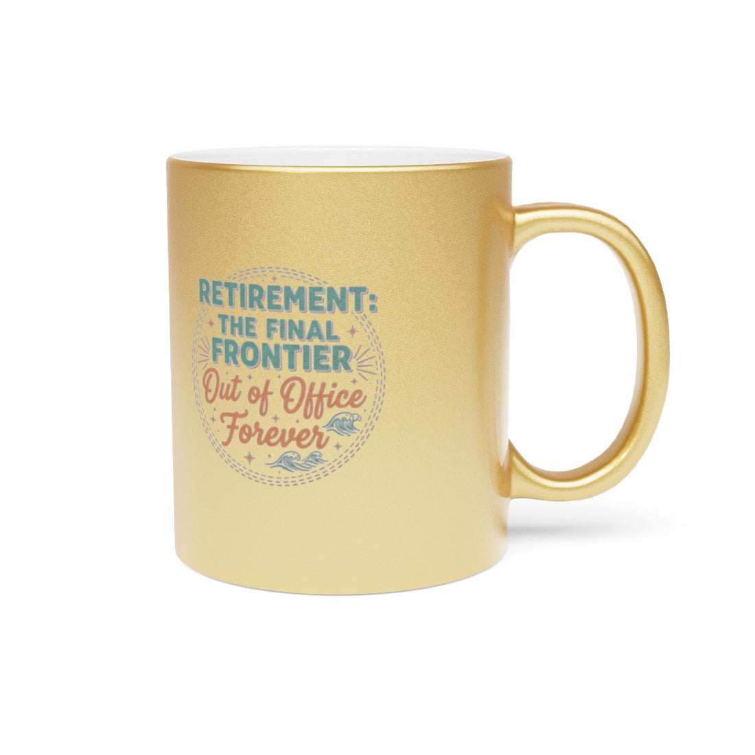 RETIREMENT THE FINAL FRONTIER | Out of Office Forever Gold Silver Black or Access Mugs - Retiree Gifts Retirement Party